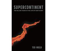 Supercontinent: Ten Billion Years in the Life of Our Planet