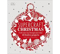 Supercraft Christmas – Craft your way through more than 40 festive projects