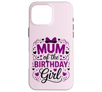 Supercute Celebrate With Bday Bow Mum Of The Birthday Girl Case for iPhone 16 Pro Max