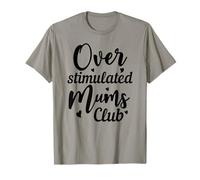 Supercute Hilarious Ironic Funny Overstimulated Mums Club T-Shirt