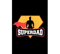 Superdad: Funny Father's Day and Birthday Gift for Dad - Blank Lined Paper 6 x 9 Notebook