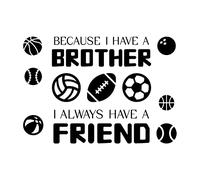 SUPERDANT Brother Friend Sports Wall Decal Inspirational Quote Because I Have A Brother I Always Have A Friend Lettering Wall Sticker for Kids Room Boys Bedroom Wall Sticker Vinyl Transfer