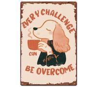 SUPERDANT Dog Drinking Metal Signs Every Challenge Can Be Overcome Tin Signs Funny Sign and Plaques for Man Cave Home Kitchen Living Room Restaurants Cafe Pubs Wall Art Inspirational Decor