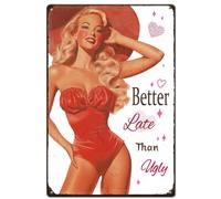 SUPERDANT Fashionable Lady Tin Sign Better Late Than Ugly Metal Signs Man Cav Sign Funny Signs and Plaque for Man Cave Bedroom Bathroom Living Room Home Bar Pub Garage 20x30CM