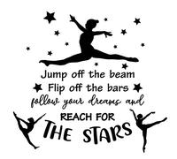 SUPERDANT Gymnastics Girl Wall Stickers Quote Vinyl Wall Decals Jump Off The Beam Flip Off The Bars Follow Your Dreams and Reach for The Stars Gymnast Decal for Girl Bedroom Training Room