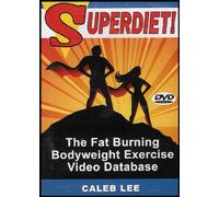 Superdiet! The Fat Burning Bodyweight Exercise Video Database