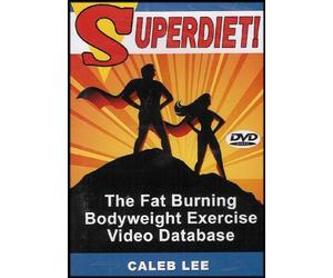 Superdiet! The Fat Burning Bodyweight Exercise Video Database by Caleb Lee