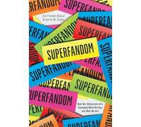 Superfandom - How Our Obsessions are Changing What We Buy and Who We Are