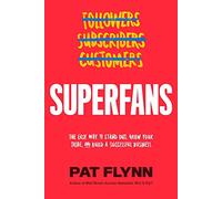 Superfans: The Easy Way to Stand Out, Grow Your Tribe, and Build a Successful Business