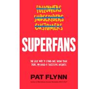 Superfans : The Easy Way to Stand Out, Grow Your Tribe, and Build a Successful Business