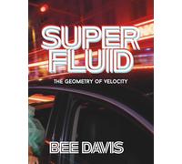 SUPERFLUID: The Geometry of Velocity: 6 (Geometric Intelligence)