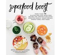 Superfood Boost: Immunity-Building Smoothie Bowls, Green Drinks, Energy Bars, and More!