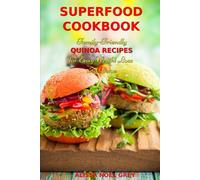 Superfood Cookbook: Family-Friendly QUINOA RECIPES for Easy Weight Loss and Detox: Healthy Clean Eating Recipes on a Budget (Healthy Eating Made Easy)