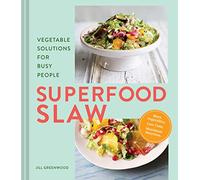 Superfood Slaw: Vegetable Solutions for Busy People