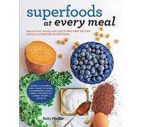 Superfoods at Every Meal: Nourish Your Family with Quick and Easy Recipes Using 10 Everyday Superfoods: * Quinoa * Chickpeas * Kale * Sweet Potatoes * ... Honey * Coconut Oil * Greek Yogurt * Walnuts