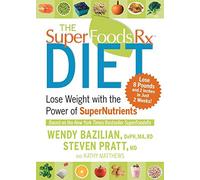 SuperFoods Rx Diet: Lose Weight With the Power of Supernutients