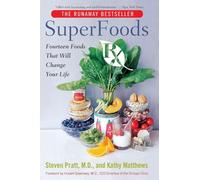 Superfoods RX: Fourteen Foods That Will Change Your Life