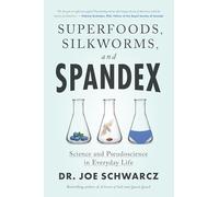 Superfoods, Silkworms, and Spandex: Science and Pseudoscience in Everyday Life