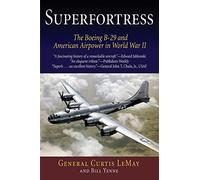 Superfortress: The Boeing B-29 and American Airpower in World War II