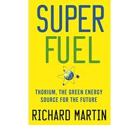 Superfuel: Thorium, the Green Energy Source for the Future (Macmillan Science)
