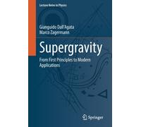 Supergravity : From First Principles to Modern Applications