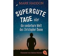 Supergute Tage oder Die sonderbare Welt des Christopher Boone