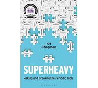 Superheavy: Making and Breaking the Periodic Table. Chapman 9781472953926 New