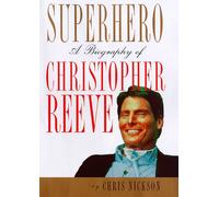 Superhero: a Biography of Christopher Reeve