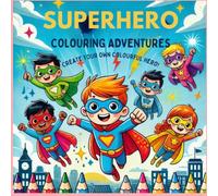 Superhero Adventures: A Kids’ Coloring Book of Action-Packed Fun!: Perfect Gift for Kids Who Love Superheroes and Coloring Fun!