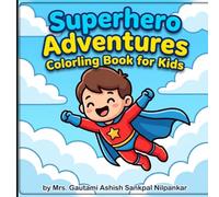 Superhero Adventures Coloring Book for Kids Ages 3 and Up