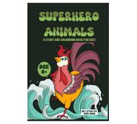 SUPERHERO ANIMALS: A Story and Colouring Book for Kids of Age 4 Years and Above | Gift to Children and Unleash Creativity, Empathy, Compassion Among Kids | Fun Learning, Painting and Activity Book