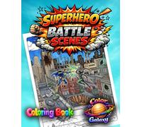 Superhero Battle Scenes Coloring Book: Create Your Own Heroic Battles (Color Galaxy Coloring Books)