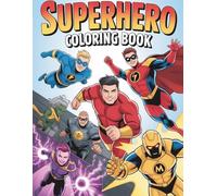 Superhero Coloring Book 5+: Action-Packed Heroes - Epic Coloring Adventures for Kids