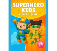 Superhero Coloring Book for Kids Ages 3-7 - Action Heroes, Exciting Adventures & 50 Unique Pages: Creative Superhero Fun for Preschoolers, Toddlers & ... Fine Motor Skills & Imaginative Play