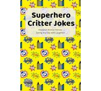 Superhero Critter Jokes: Hilarious Animal Heroes Saving the Day with Laughter! (Giggle Critters)