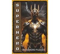 Superhero Crossword Puzzles: Crossword Puzzles about Heroes, Villains, Powers, and Comics | 6x9 inches, 120 Pages, 60 Puzzles - Perfect Gift for Comic Fans and Puzzle Lovers