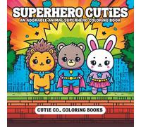 Superhero Cuties Coloring Book: Tiny Capes, Big Adventures