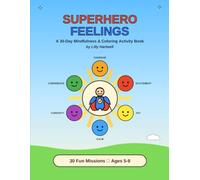 Superhero Feelings: A 30-Day Mindfulness & Coloring Activity Book for Kids Ages 5-8