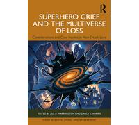 Superhero Grief and the Multiverse of Loss : Considerations and Case Studies in Non-Death Loss