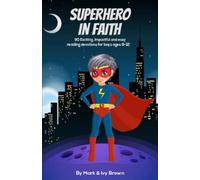 Superhero in Faith: 90 Exciting, Impactful and Easy Reading Devotions for Boys ages 8-12