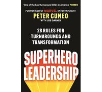 Superhero Leadership: 28 Rules for Turnarounds and Transformation
