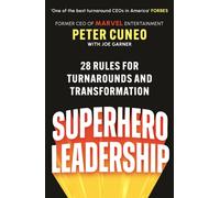 Superhero Leadership : 28 Rules for Turnarounds and Transformation