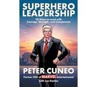 Superhero Leadership: 28 Ways to Lead with Courage, Strength, and Compassion