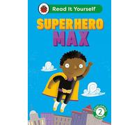 Superhero Max: Read It Yourself - Level 2 Developing Reader