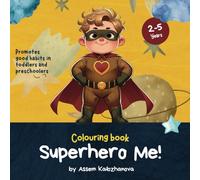 Superhero Me! Colouring book: Fun Colouring Pages for kids aged 2-5 promoting good habits and inclusivity (Superhero Me! Colouring Books)