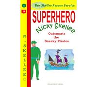 Superhero Nicky Skellee Outsmarts the Sneaky Pirates: 10 minute bedtime stories for kids 4-8 about superpower rescues (Skellee Superhero Stories for Children Ages 3-8)