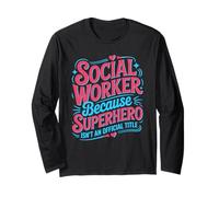Superhero Title Profession Clinical School Social Worker Long Sleeve T-Shirt