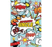 Superhero Uncle Journal: Comic Book Style Motivational Blank Lined Notebook for Aunts, Uncles, Nieces, Nephews, and Family