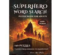 Superhero Word Search Puzzle Book for Adults: 140 Puzzles Across Secret Identities, Origin Stories, Cosmic Powers, Supervillains and Teams - 7 Levels from Sidekick to Omnipotent