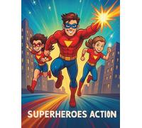 SUPERHEROES ACTION: Original Heroes, Epic Adventures - Ready for You to Color!